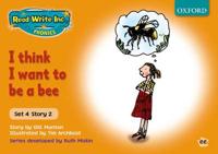 Read Write Inc. Phonics: Orange Set 4 Storybooks: I Think I Want to Be a Bee