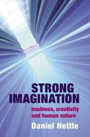 Strong Imagination: Madness, Creativity and Human Nature