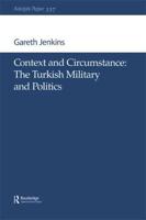 Context and Circumstance: The Turkish Military and Politics