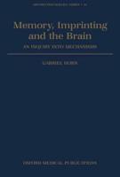 Memory, Imprinting and the Brain: An Inquiry Into Mechanisms