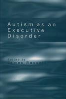Autisim as an Executive Disorder