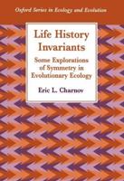 Life History Invariants: Some Explorations of Symmetry in Evolutionary Ecology