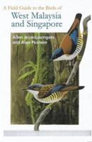 A Field Guide to the Birds of West Malaysia and Singapore