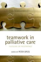 Teamwork in Palliative Care: Fulfilling or Frustrating?