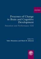Processes of Change in Brain and Cognitive Development