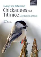 The Ecology and Behavior of Chickadees and Titmice