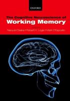 The Cognitive Neuroscience of Working Memory