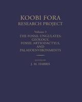 Koobi Fora Research Project. Vol.3 The Fossil Ungulates - Geology, Fossil Artiodactyls, and Palaeoenvironments