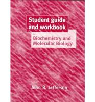 Student Guide and Workbook to Accompany Biochemistry and Molecular Biology by William H. Elliott and Daphne C. Elliott