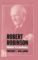 Robert Robinson, Chemist Extraordinary