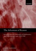 The Adventure of Reason: Interplay Between Philosophy of Mathematics and Mathematical Logic, 1900-1940