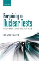 Bargaining on Nuclear Tests: Washington and Its Cold War Deals