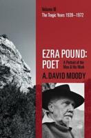 Ezra Pound, Poet. 3 The Tragic Years, 1939-1972