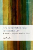 How Interpretation Makes International Law