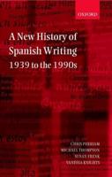 A New History of Spanish Writing, 1939 to the 1990S