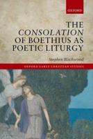 The Consolation of Boethius as Poetic Liturgy