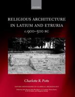 Religious Architecture in Latium and Etruria, C.900-500 BC