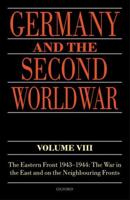 Germany and the Second World War. Volume VIII The Eastern Front 1943-1944