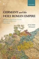 Germany and the Holy Roman Empire, Volume 1: Maximilian I to the Peace of Westphalia, 1490-1648