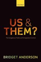 Us and Them?: The Dangerous Politics of Immigration Controls
