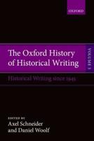 The Oxford History of Historical Writing. Volume 5 Historical Writing Since 1945
