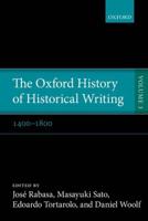 The Oxford History of Historical Writing. Volume 3 1400-1800