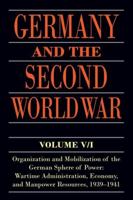 Germany and the Second World War. Volume V Organization and Mobilization of the German Sphere of Power