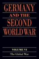 Germany and the Second World War. Volume 6 The Global War