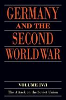 Germany and the Second World War. Volume 4 The Attack on the Soviet Union