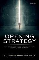 Opening Strategy: Professional Strategists and Practice Change, 1960 to Today
