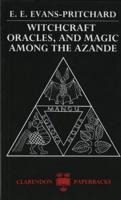 Witchcraft, Oracles, and Magic Among the Azande
