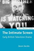 The Intimate Screen: Early British Television Drama