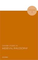 Oxford Studies in Medieval Philosophy. Volume 3
