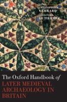 The Oxford Handbook of Later Medieval Archaeology in Britain