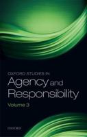 Oxford Studies in Agency and Responsibility. Volume 3