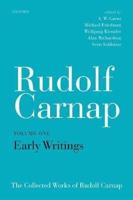 The Collected Works of Rudolf Carnap. Volume 1 Early Writings