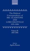 The Political Correspondence of Mr. Gladstone and Lord Granville 1876-1886