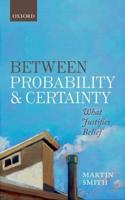 Between Probability and Certainty