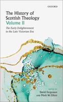 The History of Scottish Theology. Volume II From the Early Enlightenment to the Late Victorian Era