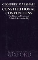 Constitutional Conventions: The Rules and Forms of Political Accountability