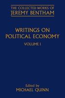 Writings on Political Economy. Volume 1 Including Defence of Usury ; Manual of Political Economy ; and A Protest Against Law Taxes
