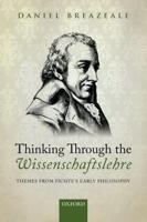 Thinking Through the Wissenschaftslehre