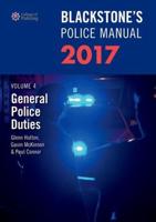 Blackstone's Police Manual. Volume 4 General Police Duties 2017