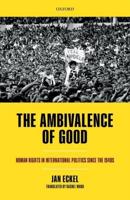 Ambivalence of Good: Human Rights in International Politics Since the 1940s
