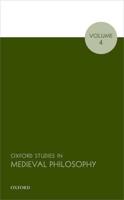 Oxford Studies in Medieval Philosophy. Volume 4
