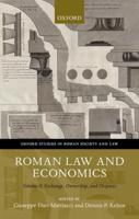 Roman Law and Economics. Volume II Exchange, Ownership, and Disputes