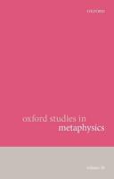 Oxford Studies in Metaphysics. Volume 10