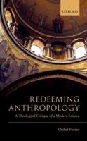 Redeeming Anthropology: A Theological Critique of a Modern Science