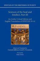 Sciences of the Soul and Intellect. Part III an Arabic Critical Edition and English Translation of Epistles 39-41