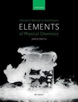 Solutions Manual to Accompany Elements of Physical Chemistry, 7th Edition